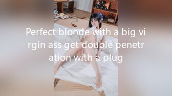 Perfect blonde with a big virgin ass get double penetration with a plug