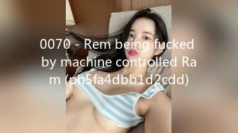 0070 - Rem being fucked by machine controlled Ram (ph5fa4dbb1d2cdd)